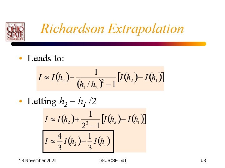 Richardson Extrapolation • Leads to: • Letting h 2 = h 1 /2 28