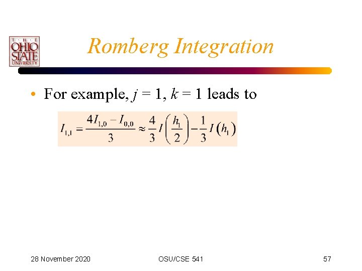 Romberg Integration • For example, j = 1, k = 1 leads to 28