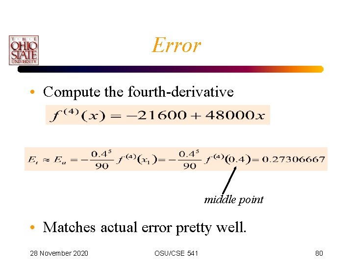 Error • Compute the fourth-derivative middle point • Matches actual error pretty well. 28