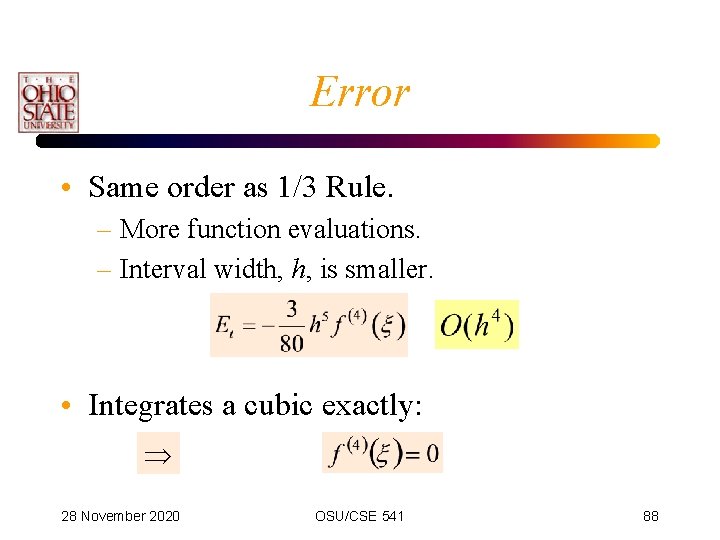 Error • Same order as 1/3 Rule. – More function evaluations. – Interval width,