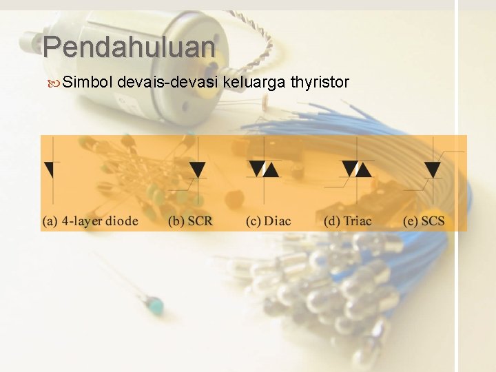 Pendahuluan Simbol devais-devasi keluarga thyristor 