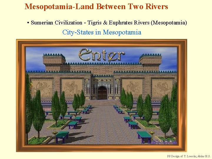 Mesopotamia-Land Between Two Rivers • Sumerian Civilization - Tigris & Euphrates Rivers (Mesopotamia) City-States
