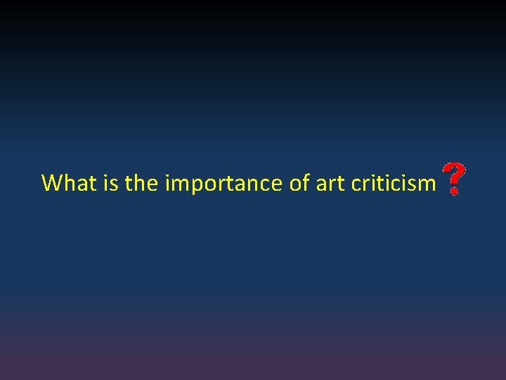 What is the importance of art criticism 