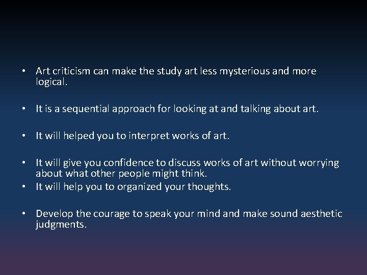  • Art criticism can make the study art less mysterious and more logical.