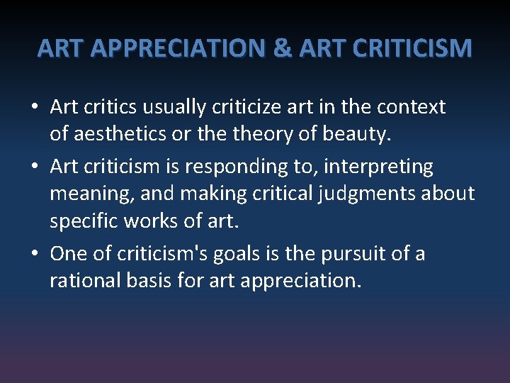 ART APPRECIATION & ART CRITICISM • Art critics usually criticize art in the context