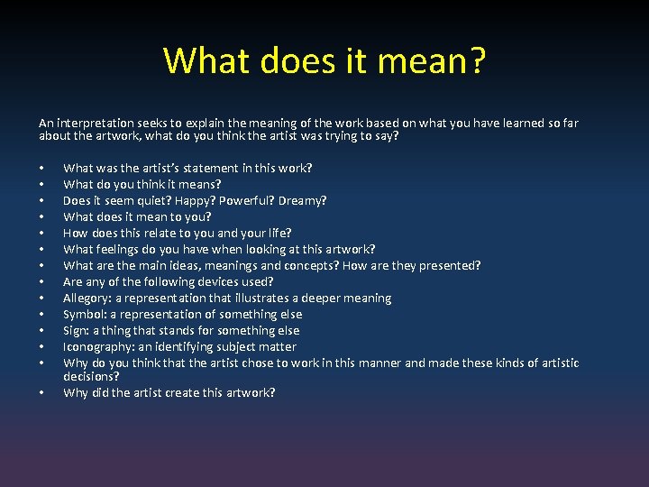 What does it mean? An interpretation seeks to explain the meaning of the work