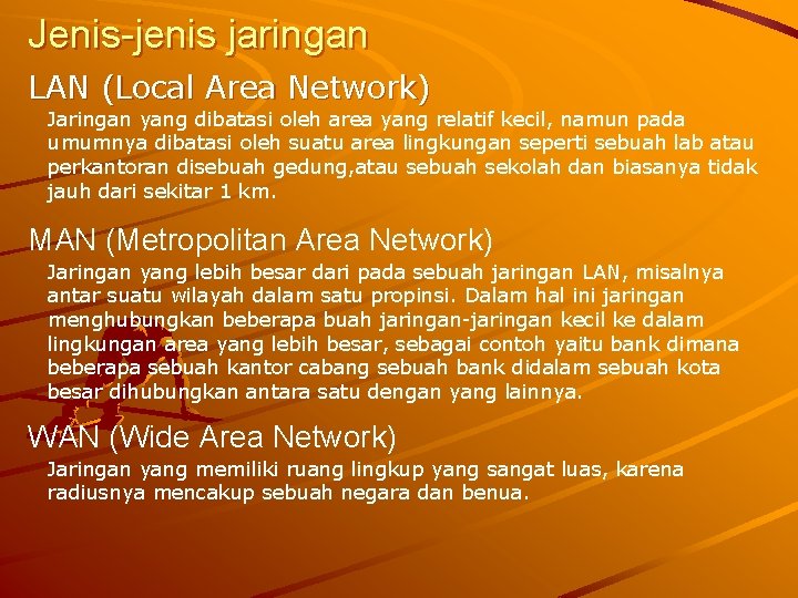 Jenis-jenis jaringan LAN (Local Area Network) Jaringan yang dibatasi oleh area yang relatif kecil,