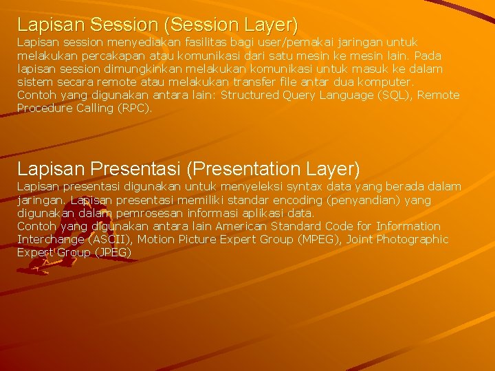 Lapisan Session (Session Layer) Lapisan session menyediakan fasilitas bagi user/pemakai jaringan untuk melakukan percakapan