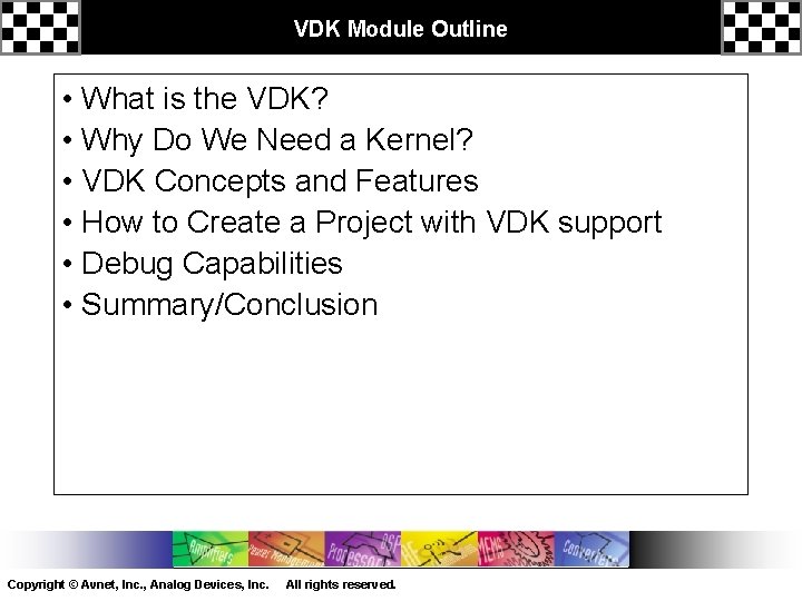 VDK Module Outline • What is the VDK? • Why Do We Need a