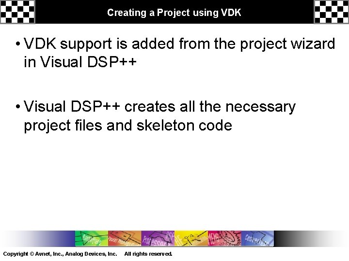 Creating a Project using VDK • VDK support is added from the project wizard