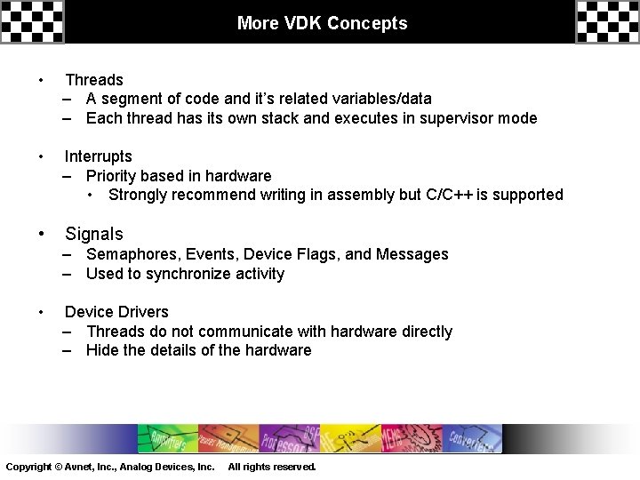 More VDK Concepts • Threads – A segment of code and it’s related variables/data