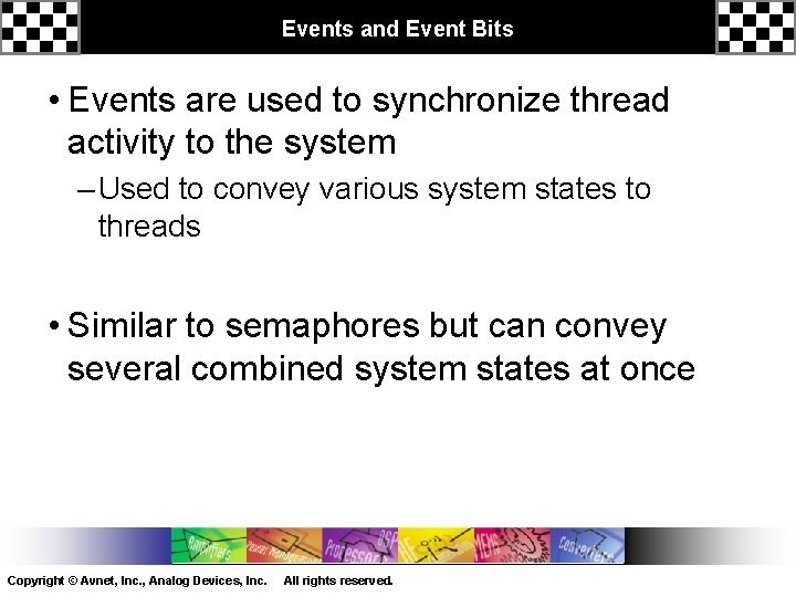 Events and Event Bits • Events are used to synchronize thread activity to the