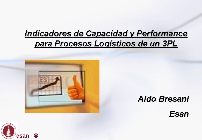 Indicadores de Capacidad y Performance para Procesos Logísticos de un 3 PL Aldo Bresani