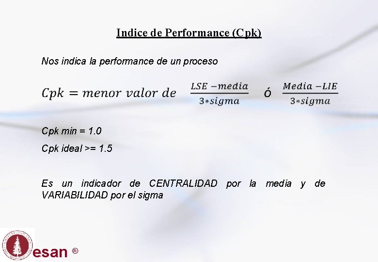 Indice de Performance (Cpk) Nos indica la performance de un proceso Cpk min =