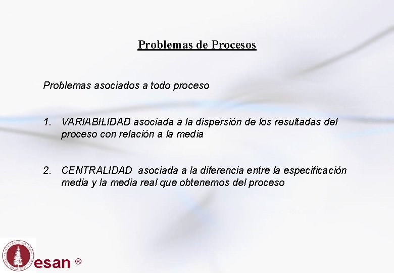 Problemas de Procesos Problemas asociados a todo proceso 1. VARIABILIDAD asociada a la dispersión