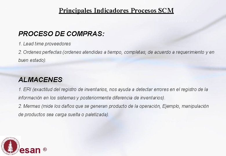 Principales Indicadores Procesos SCM PROCESO DE COMPRAS: 1. Lead time proveedores 2. Ordenes perfectas