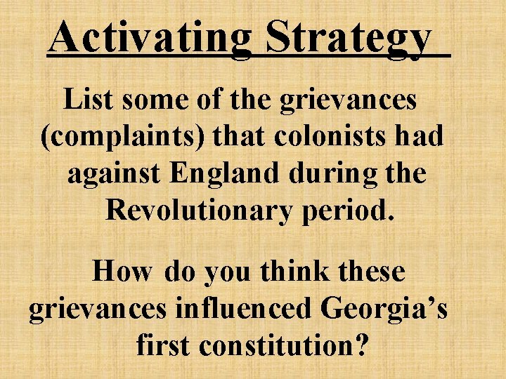 Activating Strategy List some of the grievances (complaints) that colonists had against England during