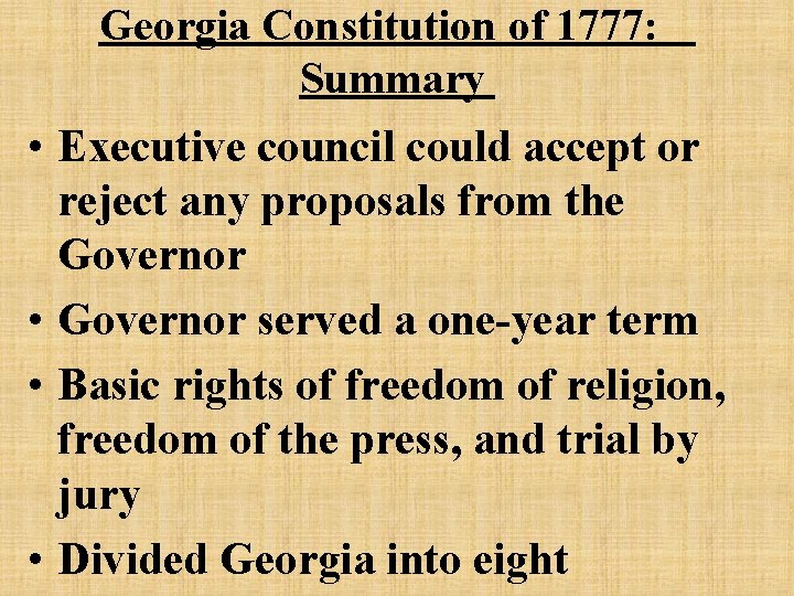 Georgia Constitution of 1777: Summary • Executive council could accept or reject any proposals