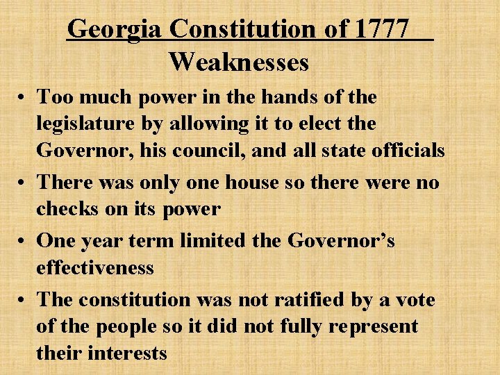 Georgia Constitution of 1777 Weaknesses • Too much power in the hands of the