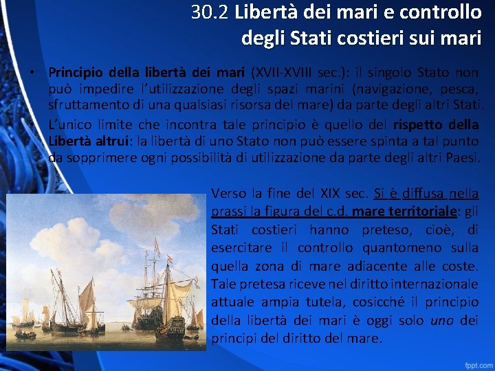 30. 2 Libertà dei mari e controllo degli Stati costieri sui mari • Principio