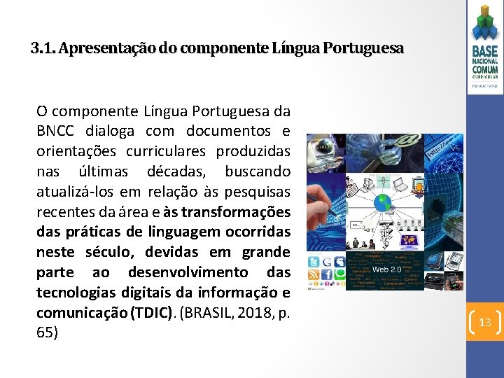 3. 1. Apresentação do componente Língua Portuguesa O componente Língua Portuguesa da BNCC dialoga