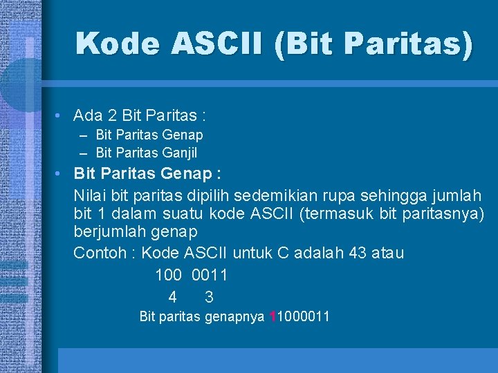 Kode ASCII (Bit Paritas) • Ada 2 Bit Paritas : – Bit Paritas Genap