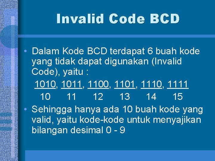Invalid Code BCD • Dalam Kode BCD terdapat 6 buah kode yang tidak dapat