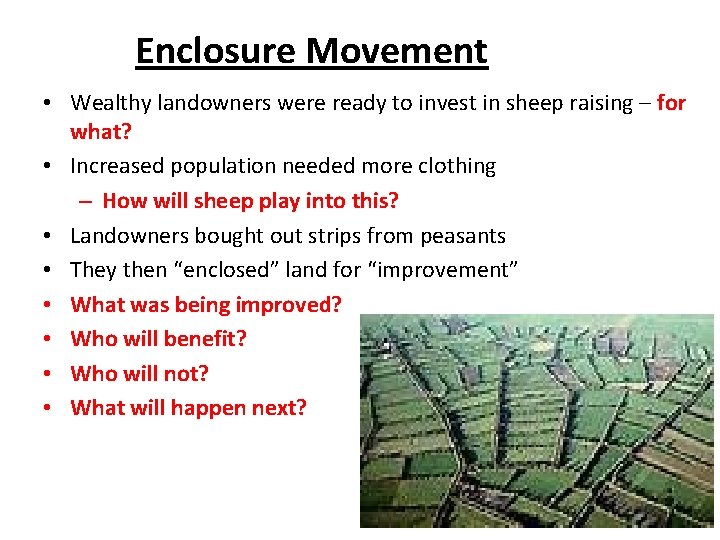 Enclosure Movement • Wealthy landowners were ready to invest in sheep raising – for
