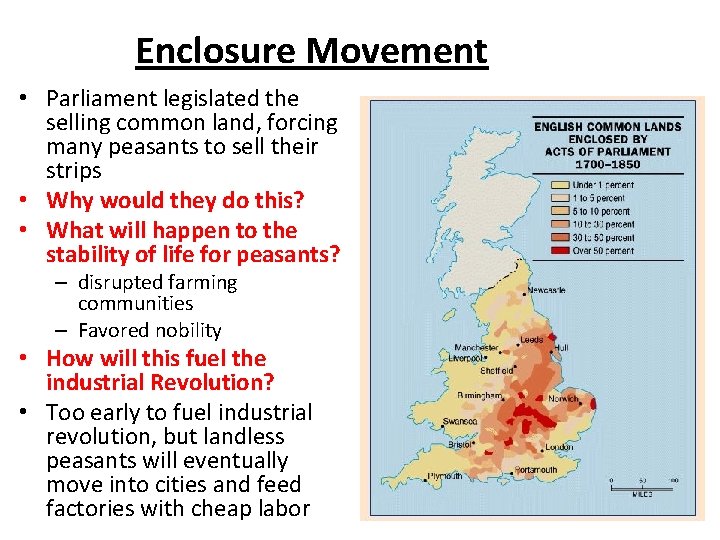 Enclosure Movement • Parliament legislated the selling common land, forcing many peasants to sell
