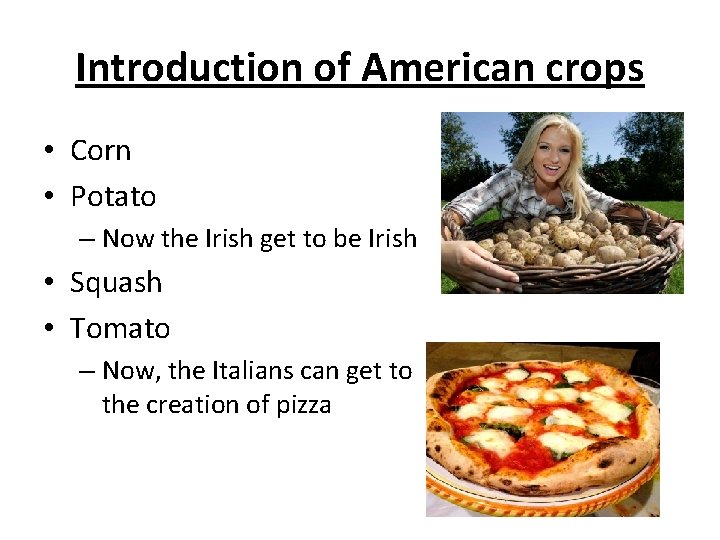 Introduction of American crops • Corn • Potato – Now the Irish get to