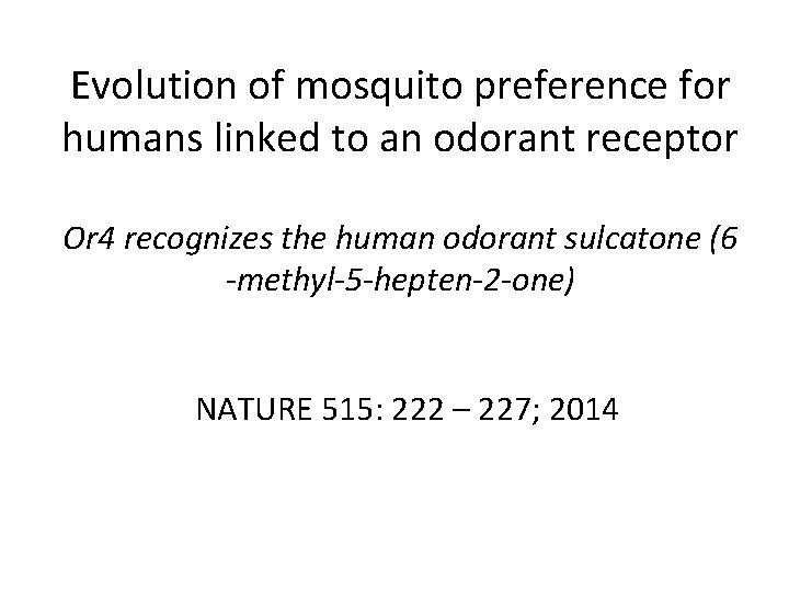 Evolution of mosquito preference for humans linked to an odorant receptor Or 4 recognizes Evolution of mosquito preference for humans linked to an odorant receptor Or 4 recognizes