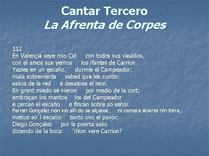 Cantar Tercero La Afrenta de Corpes 112 En Valençia seye mio Çid con todos Cantar Tercero La Afrenta de Corpes 112 En Valençia seye mio Çid con todos
