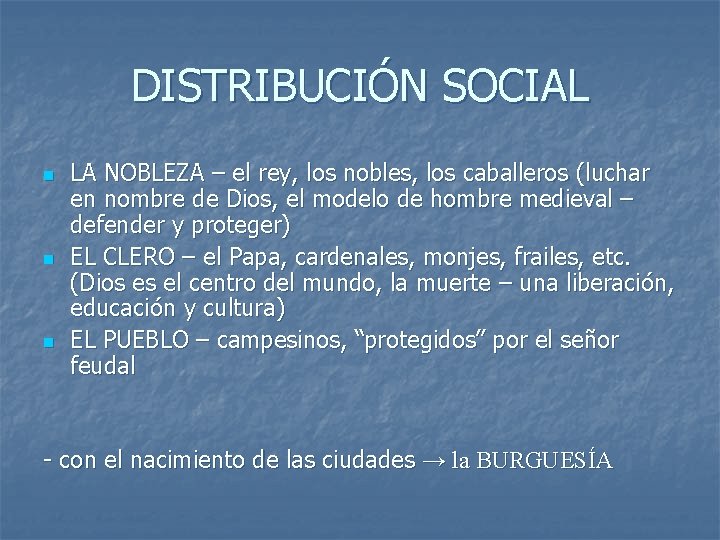 DISTRIBUCIÓN SOCIAL n n n LA NOBLEZA – el rey, los nobles, los caballeros DISTRIBUCIÓN SOCIAL n n n LA NOBLEZA – el rey, los nobles, los caballeros