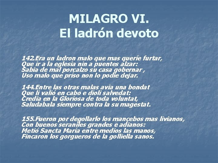 MILAGRO VI. El ladrón devoto 142. Era un ladron malo que mas queríe furtar, MILAGRO VI. El ladrón devoto 142. Era un ladron malo que mas queríe furtar,