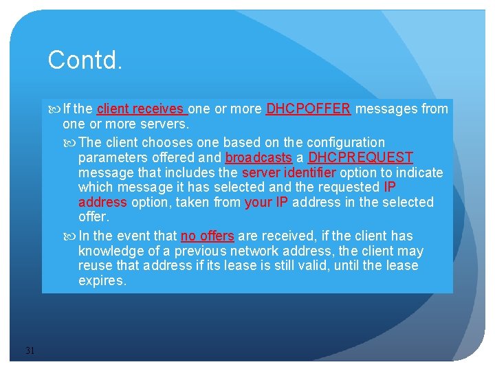 Contd. If the client receives one or more DHCPOFFER messages from one or more