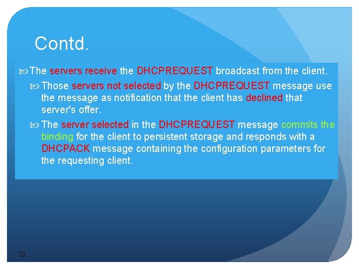 Contd. The servers receive the DHCPREQUEST broadcast from the client. Those servers not selected