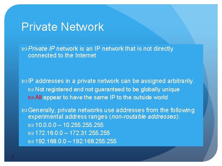 Private Network Private IP network is an IP network that is not directly connected