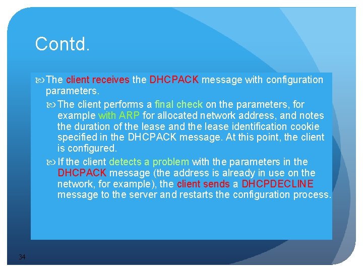 Contd. The client receives the DHCPACK message with configuration parameters. The client performs a