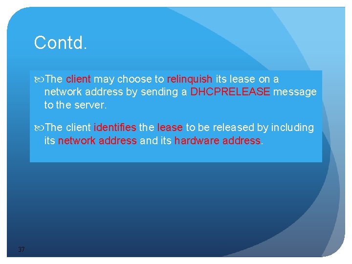 Contd. The client may choose to relinquish its lease on a network address by