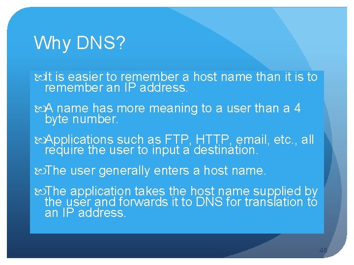 Why DNS? It is easier to remember a host name than it is to