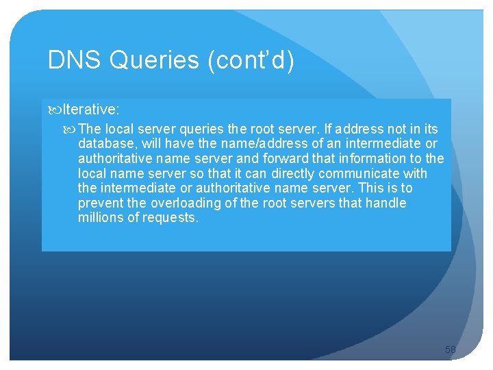 DNS Queries (cont’d) Iterative: The local server queries the root server. If address not