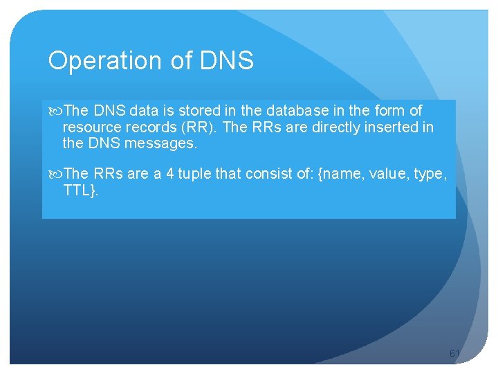 Operation of DNS The DNS data is stored in the database in the form
