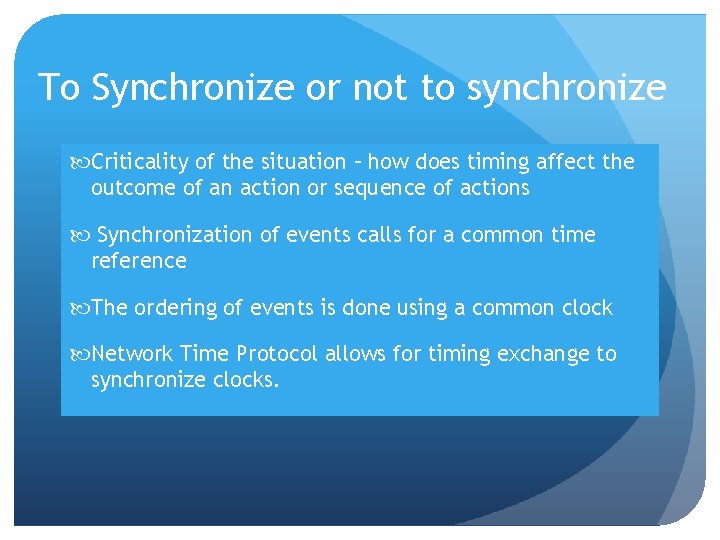 To Synchronize or not to synchronize Criticality of the situation – how does timing