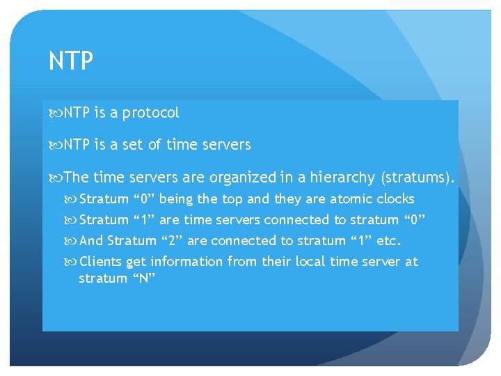 NTP is a protocol NTP is a set of time servers The time servers