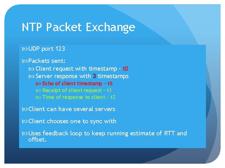 NTP Packet Exchange UDP port 123 Packets sent: Client request with timestamp – t