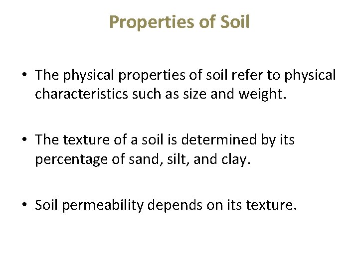 Properties of Soil • The physical properties of soil refer to physical characteristics such
