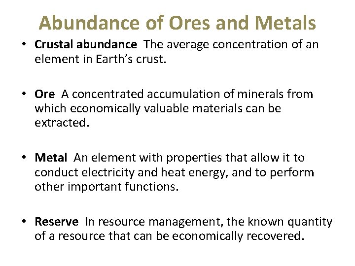 Abundance of Ores and Metals • Crustal abundance The average concentration of an element