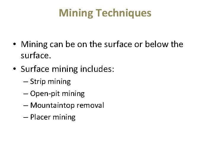 Mining Techniques • Mining can be on the surface or below the surface. •