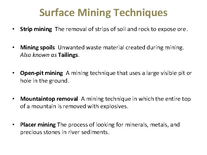 Surface Mining Techniques • Strip mining The removal of strips of soil and rock