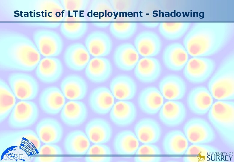 Statistic of LTE deployment - Shadowing Statistic of LTE deployment - Shadowing